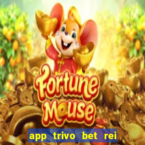 app trivo bet rei do bicho